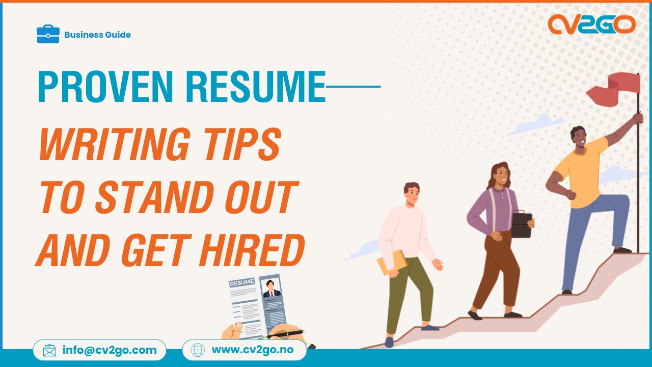Proven Resume Writing Tips to Stand Out and Get Hired