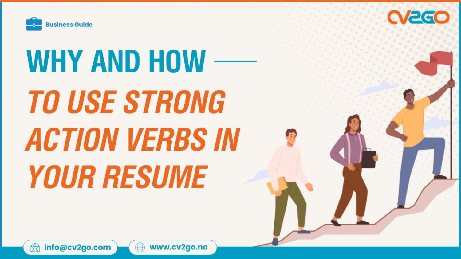 Why and How to Use Strong Action Verbs in Your Resume Why and How to Use Strong Action Verbs in Your Resume
